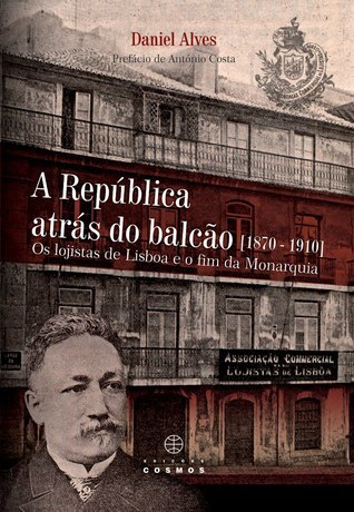 Imagem do livro A República atrás do balcão : os lojistas de Lisboa e o fim da monarquia